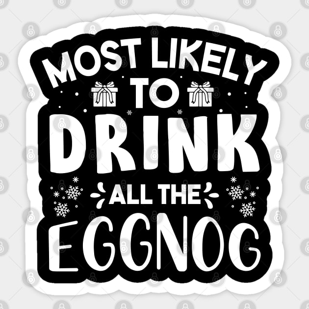 Most Likely To Drink All The Eggnog Funny Christmas Sticker by norhan2000